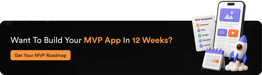 Want to Build Your MVP App in 12 Weeks?